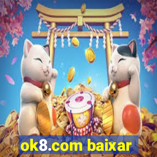 ok8.com baixar